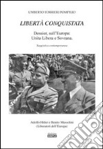 Libertà conquistata. Dossier sull'Europa. Unita libera e sovrana