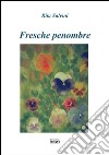 Fresche penombre libro