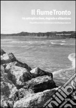 Il fiume Tronto tra antropizzazione, degrado e abbandono. Riqualificazione ambientale e biofitodepurazione