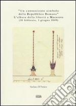 «Un conveniente simbolo della Repubblica Romana». L'albero della libertà a Macerata (10 febbraio, 1 giugno 1849) libro