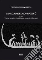 Il paganesimo di Gesù