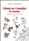 Chissà se i bambini lo sanno (Silloge di poesie per ragazzi) libro