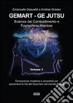 Gemart. Ge Jutsu. Scienza del combattimento e formazione interiore libro