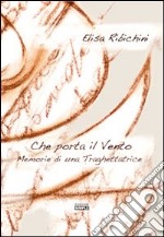 Che porta il vento. Memorie di una traghettatrice libro