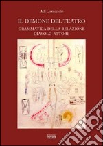 Il demone del teatro. Grammatica della relazione diavolo-attore libro