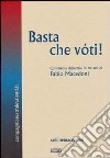 Basta che vóti! Commedia dialettale in tre atti. Ediz. multilingue libro di Macedoni Fabio