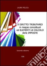 Il diritto tributario in mappe concettuali ed elementi di calcolo delle imposte libro