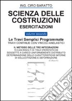 Scienza delle costruzioni. Esercitazioni. Vol. 2: Le travi semplici programmate libro