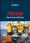 Freedom. Attacco al cuore dell'Europa libro