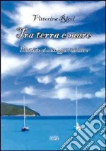 Tra terra e mare. Dedicato ai messaggeri del mare