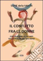 Il conflitto fra le donne. Esplorazione di un tabù sulla traccia del suo dono