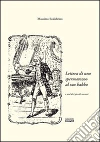 Lettera di uno spermatazoo al suo babbo e tant'altri piccoli racconti libro