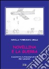 Novellina e la guerra. Racconto autobiografico per ragazzi libro di Torregiani Grilli Novella