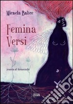 Femina versi. Poesia al femminile libro