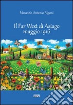 Il Far West di Asiago maggio 1916