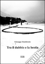 Tra il dubbio e la bestia