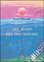 Nel segno del mio andare libro