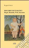 Discorsi sistematici. Hegel, Hamelin, Weil, Saussure libro di Morresi Ruggero