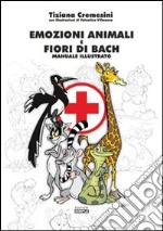 Emozioni animali e fiori di Bach. Manuale illustrato