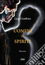 Uomini & spiriti libro