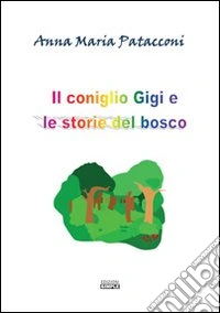Il consiglio Gigi e le storie del bosco libro