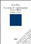 La storia e le trasformazioni di un edificio. Il Lingotto a Torino. Ediz. illustrata libro di Papa Silvia