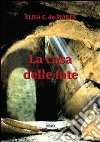 La casa delle fate libro di De Mores Elisa C.