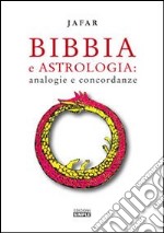 Bibbia e astrologia. Analogie e concordanze libro