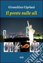 Il ponte sulle ali libro