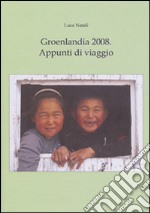 Groenlandia 2008. Appunti di viaggio libro