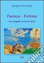 Faenza-Fatima. Un viaggio verso la luce