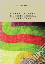 Tiziano Scarpa. Il lessico nella narrativa