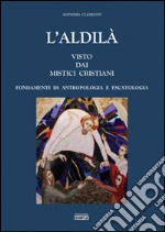 L'aldilà visto dai mistici cristiani libro