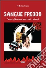 Sangue freddo. Come affrontare avversità e disagi libro