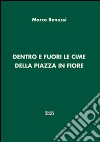 Dentro e fuori le cime della piazza in fiore libro