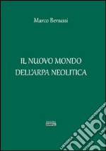 Il nuovo mondo dell'arpa neolitica libro