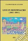 Live in Montesacro (2012-2014) libro di Alciator Claudio