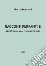 Racconti furfanti 2. Altri 10 racconti per rinfocolare il culto