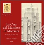 La casa del mutilato di Macerata. Memoria, storia, arte libro