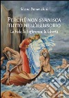 Perché non svanisca tutto nell'illusorio. La fede, la sofferenza, la libertà libro di Domenichini Silvano