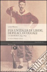 Per un'Italia di liberi, di felici, di uguali. Le memorie (1859-1885) libro