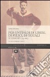 Per un'Italia di liberi, di felici, di uguali. Le memorie (1859-1885) libro