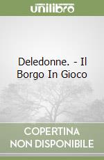 Deledonne. - Il Borgo In Gioco libro