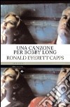 Una canzone per Bobby Long libro di Capps Ronald E.