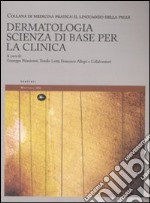 Dermatologia. Scienza di base per la clinica. Il linguaggio della pelle. Ediz. illustrata. Vol. 1 libro