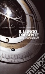 Il lungo presente. Tempo e responsabilità libro