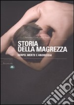 Storia della magrezza. Corpo, mente e anoressia libro