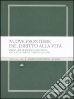 Nuove frontiere del diritto alla vita libro