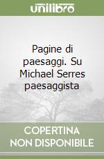 Pagine di paesaggi. Su Michael Serres paesaggista libro