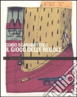 Il gioco delle regole. Catalogo della mostra (Carpi, 2 ottobre-29 novembre 2009). Ediz. illustrata libro